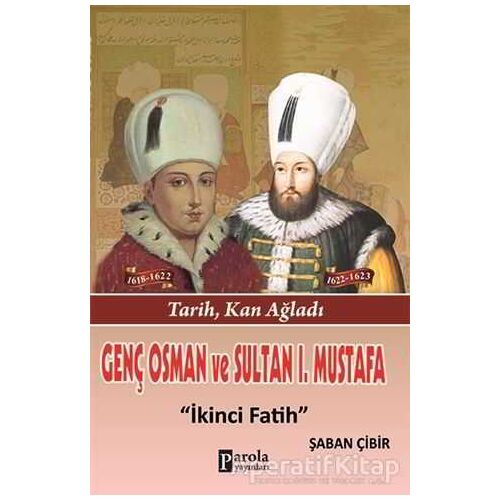 Genç Osman ve 1. Mustafa - Şaban Çibir - Parola Yayınları