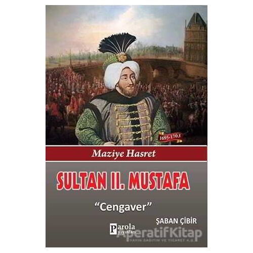 Sultan 2. Mustafa - Şaban Çibir - Parola Yayınları