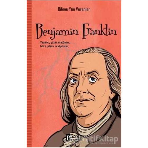 Benjamin Franklin - Bilime Yön Verenler - M. Murat Sezer - Parola Yayınları