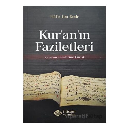 Kuranın Faziletleri - Kuran İlimlerine Giriş - İbn Kesir - İtisam Yayınları