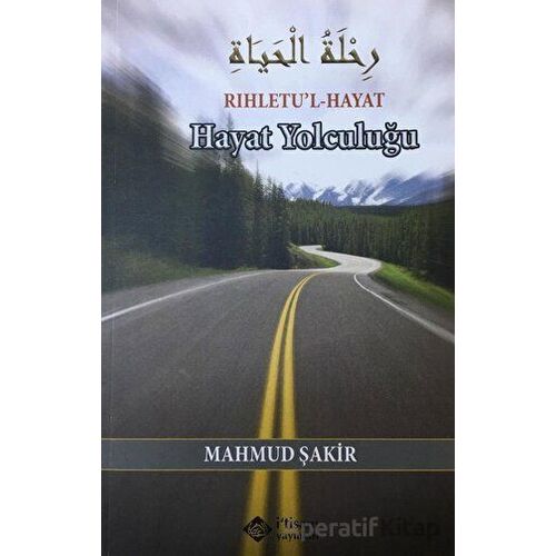 Hayat Yolculuğu - Mahmud Şakir - İtisam Yayınları