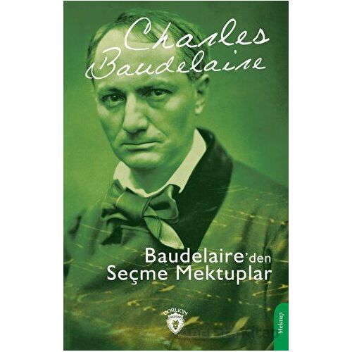 Baudelaire’den Seçme Mektuplar - Charles Baudelaire - Dorlion Yayınları