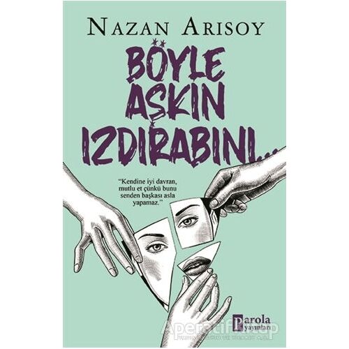Böyle Aşkın Izdırabını - Nazan Arısoy - Parola Yayınları