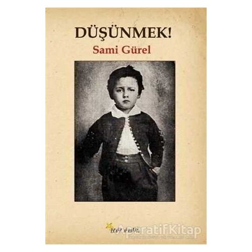 Düşünmek! - Sami Gürel - Beyaz Yayınları