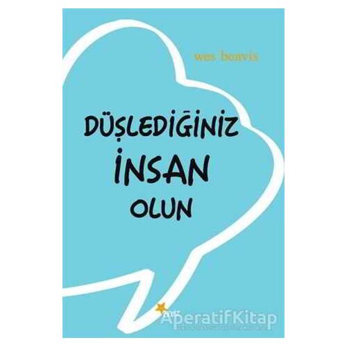 Düşlediğiniz İnsan Olun - Wes Beavis - Beyaz Yayınları