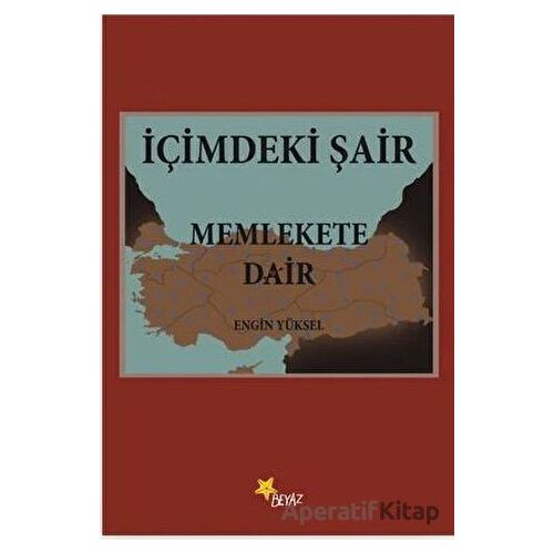 İçimdeki Şair Memlekete Dair - Engin Yüksel - Beyaz Yayınları