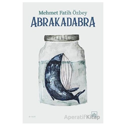 Abrakadabra - Mehmet Fatih Özbey - İthaki Yayınları