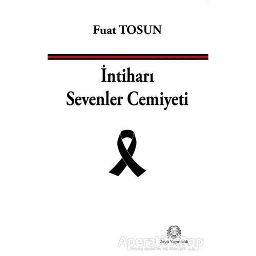 İntiharı Sevenler Cemiyeti - Fuat Tosun - Arya Yayıncılık