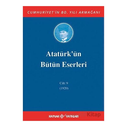 Atatürkün Bütün Eserleri Cilt: 9 (1920) - Mustafa Kemal Atatürk - Kaynak Yayınları