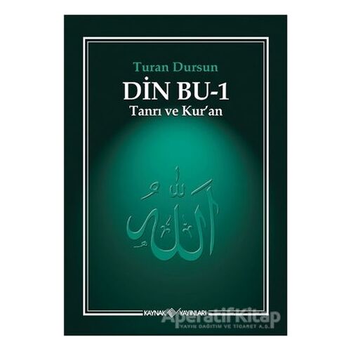 Din Bu 1 - Tanrı ve Kuran - Turan Dursun - Kaynak Yayınları