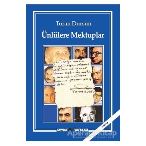 Ünlülere Mektuplar - Turan Dursun - Kaynak Yayınları