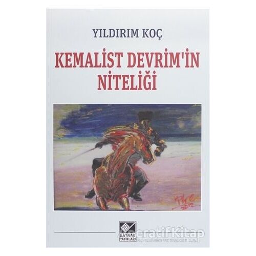 Kemalist Devrimin Niteliği - Yıldırım Koç - Kaynak Yayınları