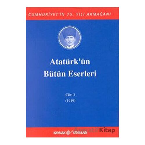 Atatürkün Bütün Eserleri Cilt: 3 (1919) - Mustafa Kemal Atatürk - Kaynak Yayınları