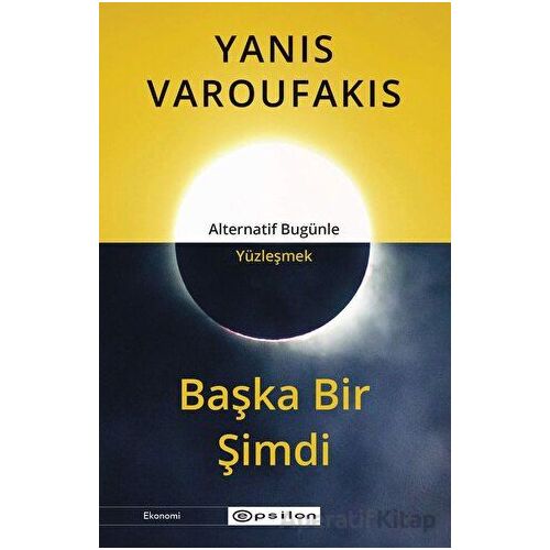 Başka Bir Şimdi - Yanis Varoufakis - Epsilon Yayınevi