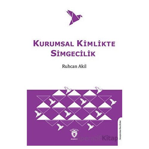 Kurumsal Kimlikte Simgecilik - Ruhcan Akil - Dorlion Yayınları