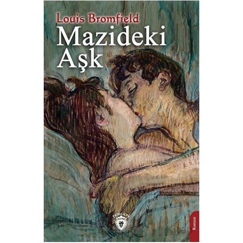 Mazideki Aşk - Louis Bromfield - Dorlion Yayınları