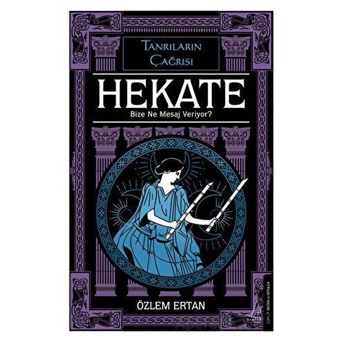 Hekate Bize Ne Mesaj Veriyor-Tanrıların Çağrısı - Özlem Ertan - Destek Yayınları