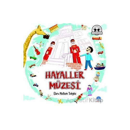 Hayaller Müzesi - Ebru Meltem Tokgöz - Martı Çocuk Yayınları