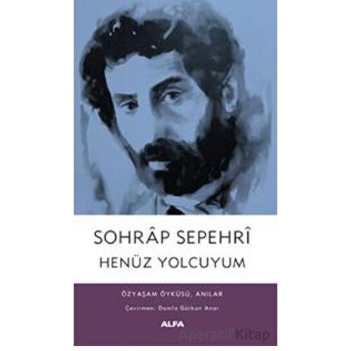 Henüz Yolcuyum - Sohrap Sepehri - Alfa Yayınları