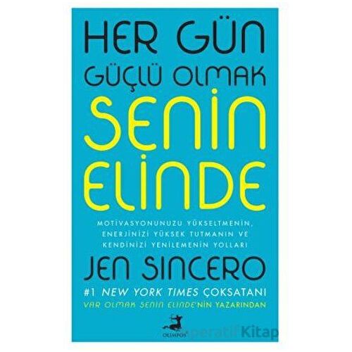 Her Gün Güçlü Olmak Senin Elinde - Jen Sincero - Olimpos Yayınları