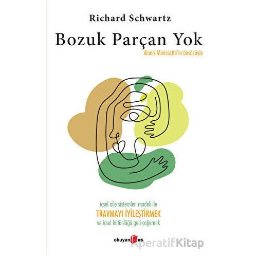 Bozuk Parçan Yok - Richard Schwartz - Okuyan Us Yayınları