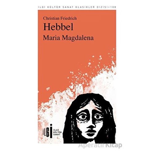 Maria Magdalena - Christian Friedrich Hebbel - İlgi Kültür Sanat Yayınları
