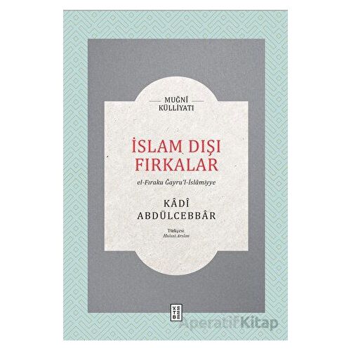 İslam Dışı Fırkalar - Kadı Abdülcebbar - Ketebe Yayınları