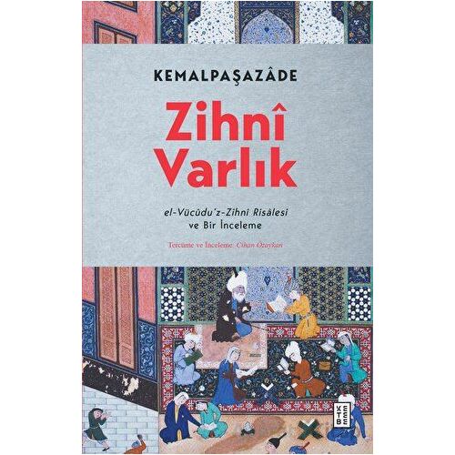Zihni Varlık - Kemalpaşazade - Ketebe Yayınları