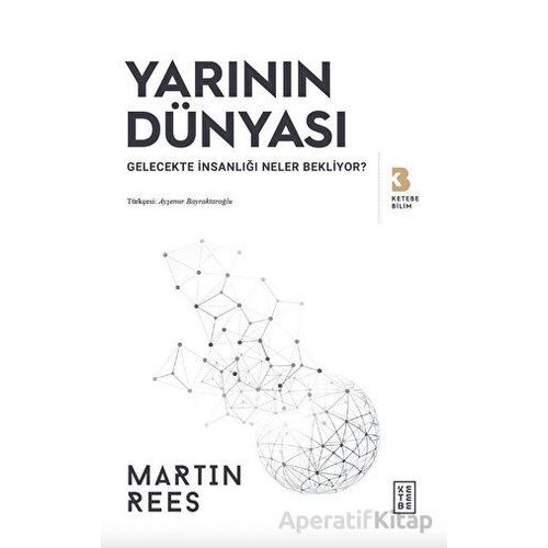 Yarının Dünyası - Martin Rees - Ketebe Yayınları