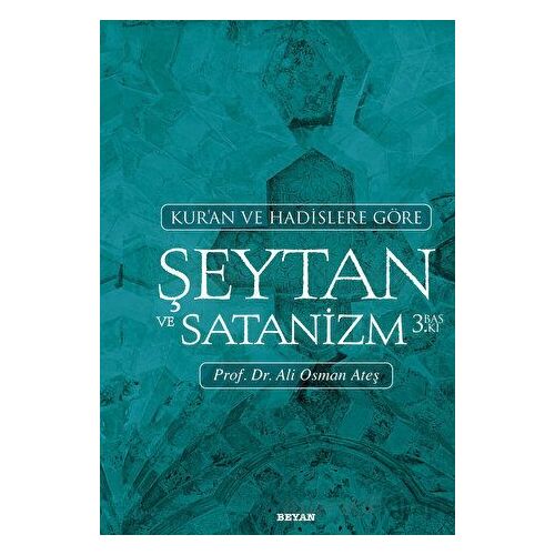 Kuran ve Hadislere Göre Şeytan ve Satanizm - Ali Osman Ateş - Beyan Yayınları