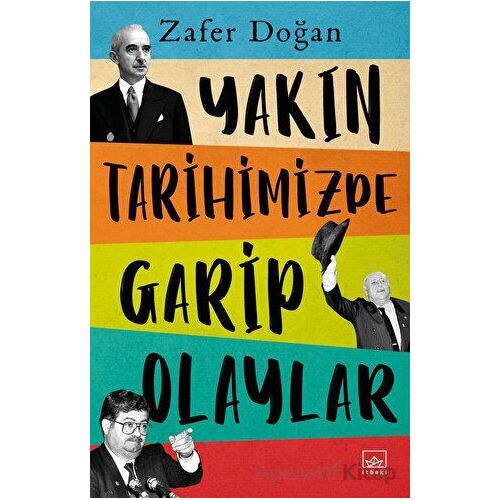 Yakın Tarihimizde Garip Olaylar - Zafer Doğan - İthaki Yayınları