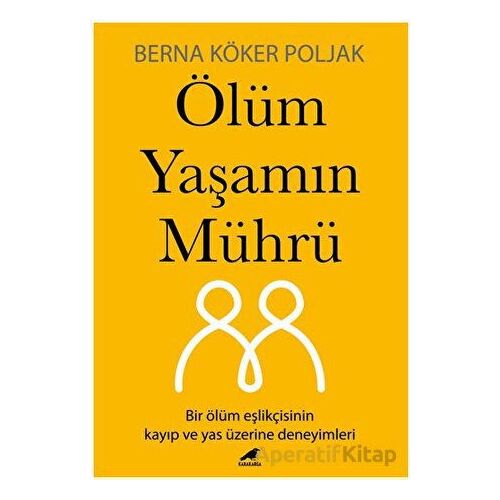 Ölüm Yaşamın Mührü - Berna Köker Poljak - Kara Karga Yayınları