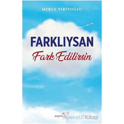 Farklıysan Fark Edilirsin - Merve Tiritoğlu - Müptela Yayınları