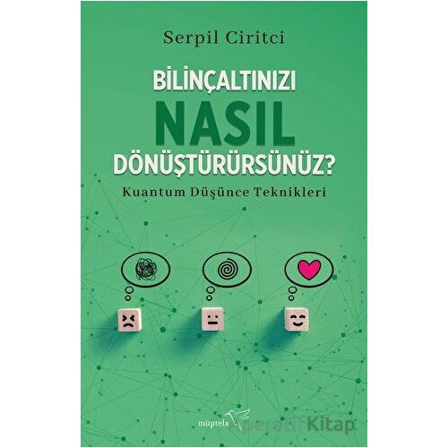 Bilinçaltınızı Nasıl Dönüştürürsünüz? - Serpil Ciritci - Müptela Yayınları