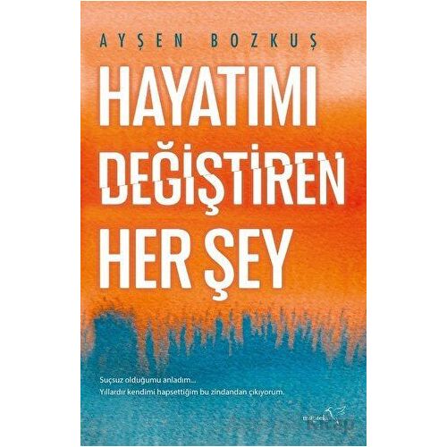 Hayatımı Değiştiren Her Şey - Ayşen Bozkuş - Müptela Yayınları