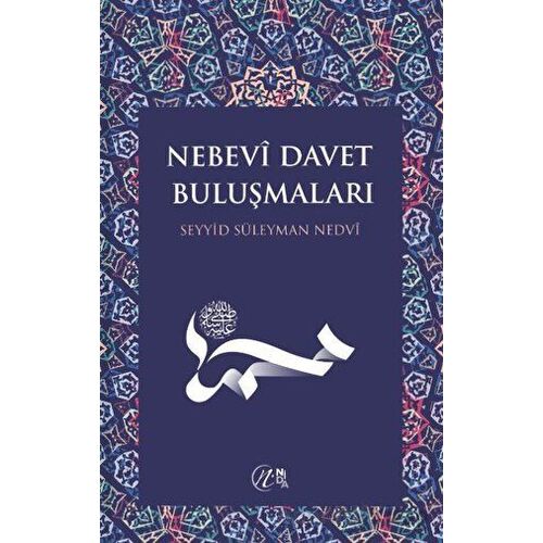 Nebevi Davet Buluşmaları - Seyyid Süleyman Nedvi - Nida Yayınları