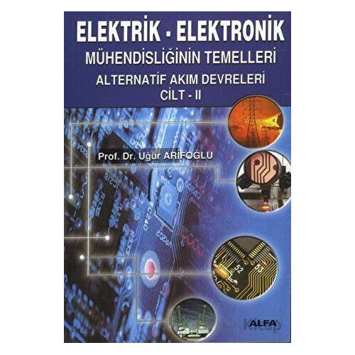 Elektrik - Elektronik Mühendisliğinin Temelleri 2 - Uğur Arifoğlu - Alfa Yayınları