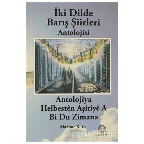 İki Dilde Barış Şiirleri Antolojisi - Mazhar Kara - Arya Yayıncılık