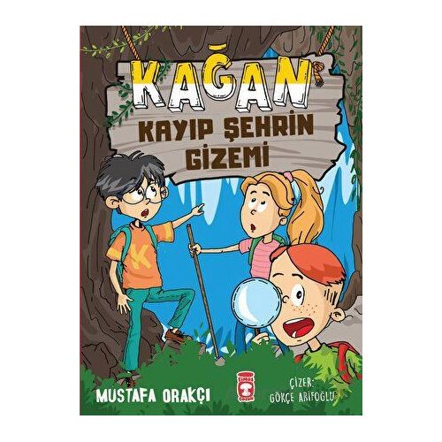 Kağan Kayıp Şehrin Gizemi - Mustafa Orakçı - Timaş Çocuk