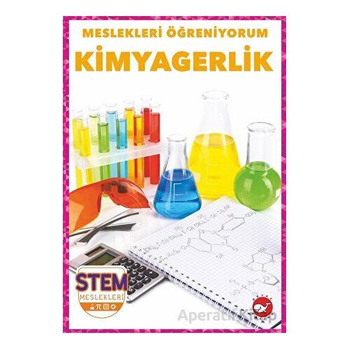 Meslekleri Öğreniyorum - Kimyagerlik Stem Meslekleri - R.J. Bailey - Beyaz Balina Yayınları