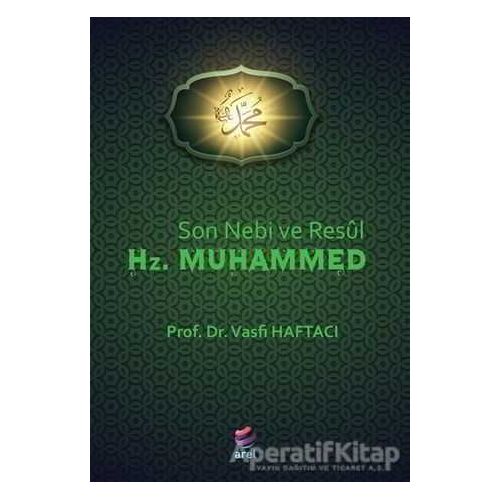 Son Nebi ve Resül Hz. Muhammed - Vasfi Haftacı - Arel Kitap