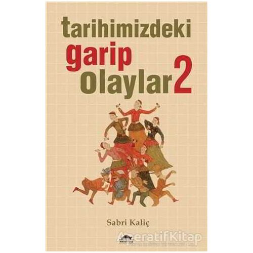 Tarihimizdeki Garip Olaylar - 2 - Sabri Kaliç - Maya Kitap