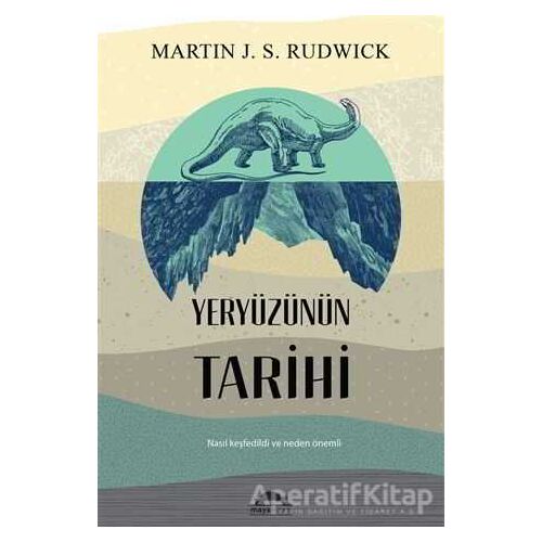 Yeryüzünün Tarihi - Martin J. S. Rudwick - Maya Kitap