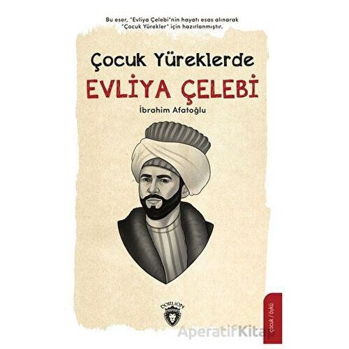 Çocuk Yüreklerde Evliya Çelebi - İbrahim Afatoğlu - Dorlion Yayınları