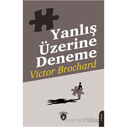 Yanlış Üzerine Deneme - Victor Brochard - Dorlion Yayınları