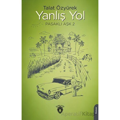 Yanlış Yol Pasaklı Aşk - 2 - Talat Özyürek - Dorlion Yayınları