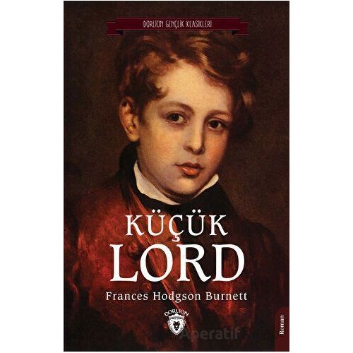 Küçük Lord - Frances Hodgson Burnett - Dorlion Yayınları