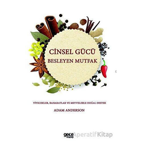 Cinsel Gücü Besleyen Mutfak - Adam Anderson - Gece Kitaplığı