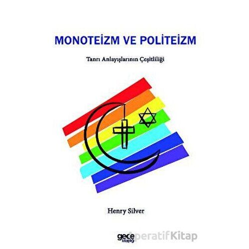 Monoteizm ve Politeizm - Henry Silver - Gece Kitaplığı