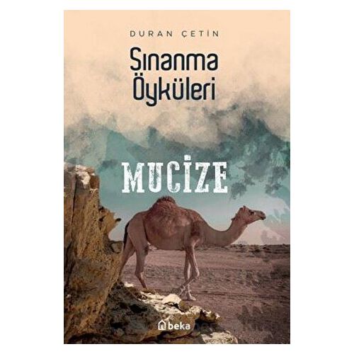Mucize - Sınanma Öyküleri - Duran Çetin - Beka Yayınları